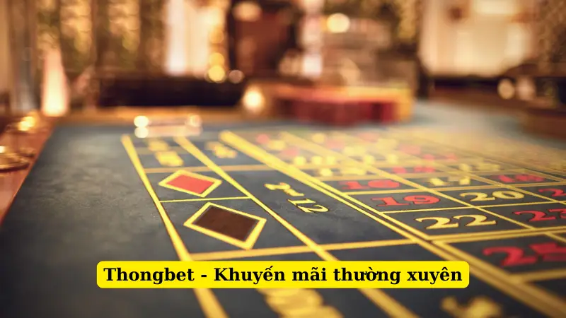 Thongbet - Khuyến mãi thường xuyên